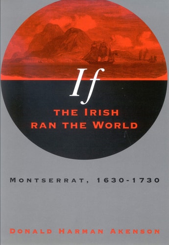 If the Irish Ran the World Montserrat, 1630-1730