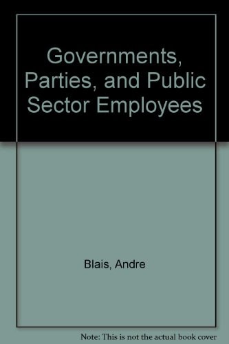 Governments, Parties and Public Sector Employees Canada, United States, Britain and France