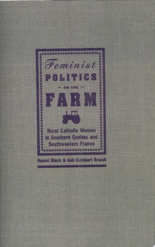Feminist Politics on the Farm Rural Catholic Women in Southern Quebec and Southwestern France