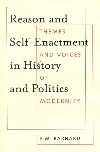 Reason and Self-enactment in History and Politics Themes and Voices of Modernity