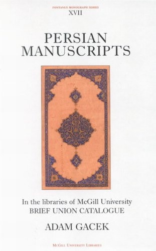 Persian Manuscripts in the Libraries of McGill University: Brief Catalogue (Volume 17) (Fontanus Monograph Series)