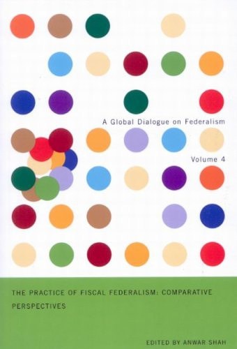 The Practice of Fiscal Federalism Comparative Perspectives