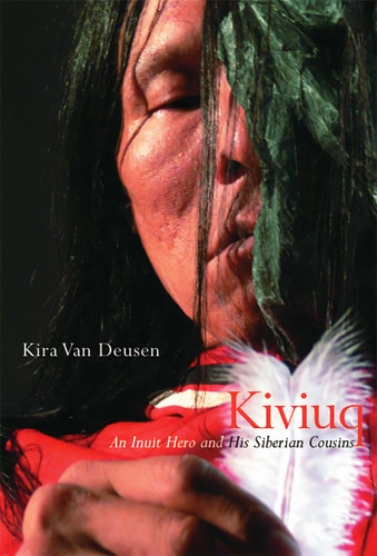 Kiviuq: An Inuit Hero and His Siberian Cousins (Volume 54) (McGill-Queen's Indigenous and Northern Studies)