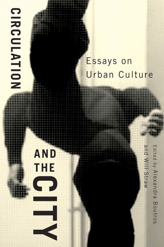 Circulation and the City Essays on Urban Culture