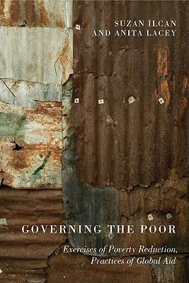 Governing the Poor Exercises of Poverty Reduction, Practices of Global Aid