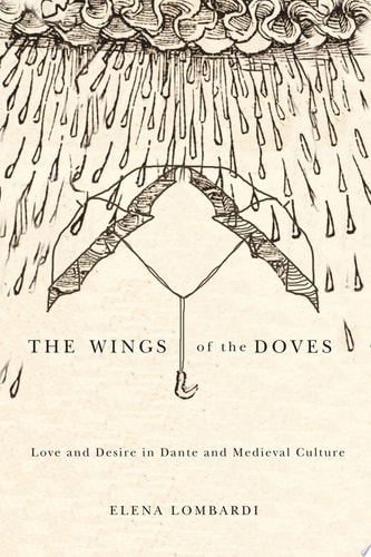 Wings of the Doves Love and Desire in Dante and Medieval Culture