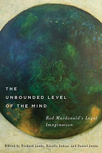 The Unbounded Level of the Mind Rod Macdonald's Legal Imagination