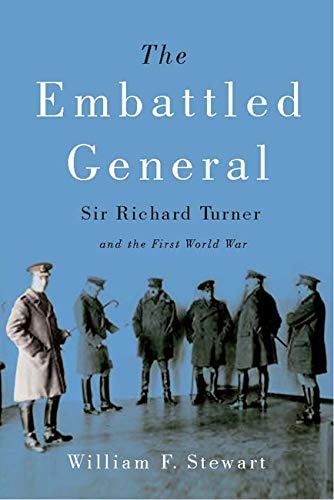 The Embattled General Sir Richard Turner and the First World War