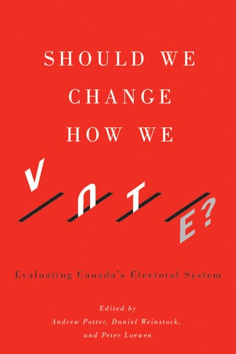 Should We Change how We Vote? Evaluating Canada's Electoral System