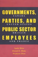 Governments, Parties, and Public Sector Employees Canada, United States, Britain, and France
