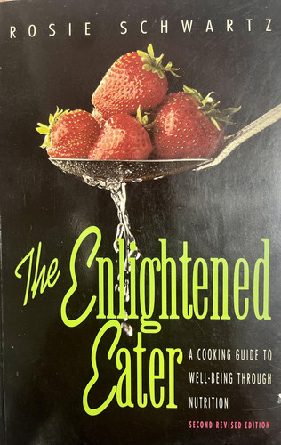 The Enlightened Eater : a Cooking Guide to Well-being Through Nutrition