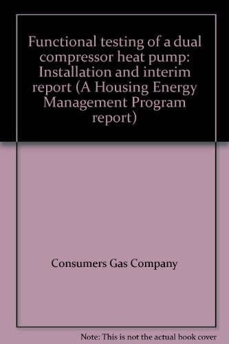 Functional Testing of a Dual Compressor Heat Pump Installation and Interim Report