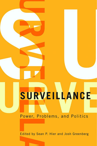Surveillance Power, Problems, and Politics