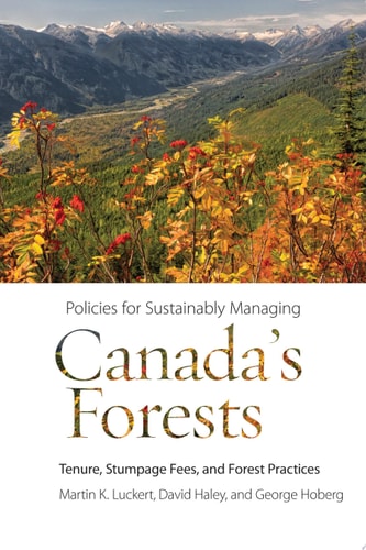 Policies for Sustainably Managing Canada’s Forests Tenure, Stumpage Fees, and Forest Practices