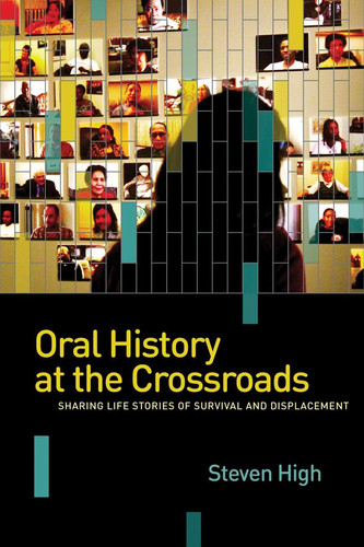 Oral History at the Crossroads Sharing Life Stories of Survival and Displacement
