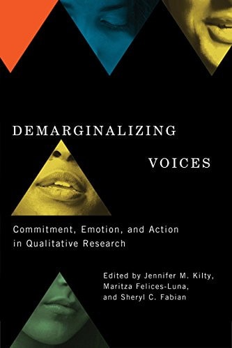 Demarginalizing Voices Commitment, Emotion, and Action in Qualitative Research