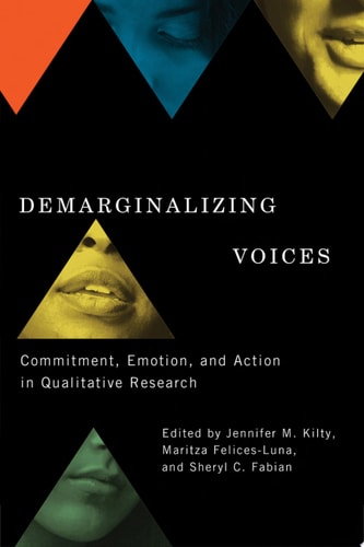 Demarginalizing Voices Commitment, Emotion, and Action in Qualitative Research