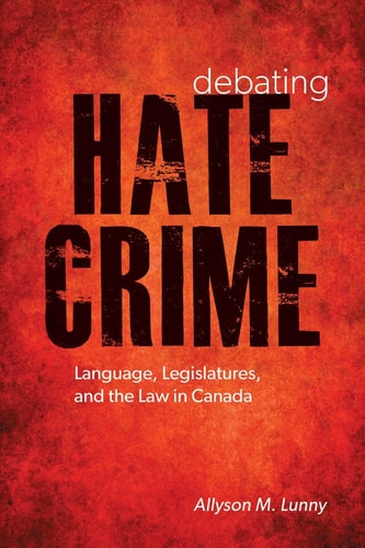 Debating Hate Crime Language, Legislatures, and the Law in Canada