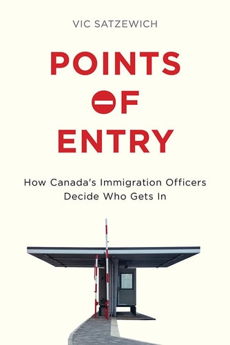 Points of Entry How Canada's Immigration Officers Decide who Gets in