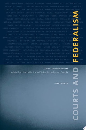 Courts and Federalism Judicial Doctrine in the United States, Australia, and Canada
