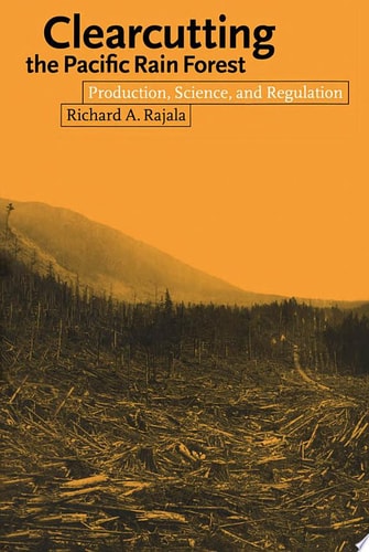 Clearcutting the Pacific Rain Forest Production, Science, and Regulation