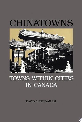 Chinatowns Towns within Cities in Canada