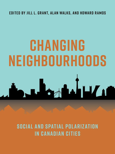 Changing Neighbourhoods Social and Spatial Polarization in Canadian Cities