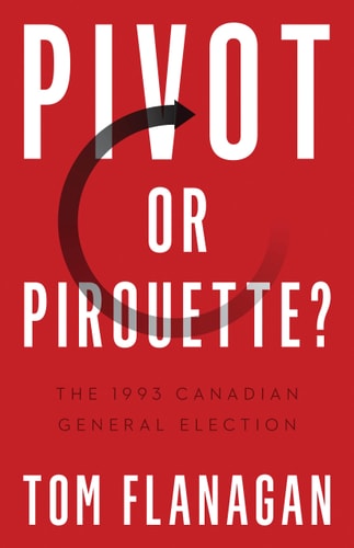 Pivot Or Pirouette? The 1993 Canadian General Election