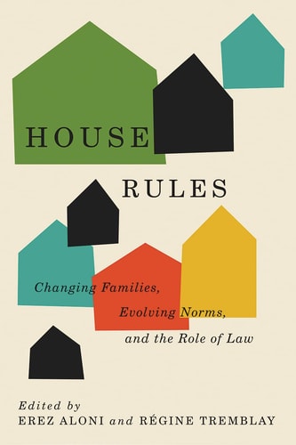House Rules Changing Families, Evolving Norms, and the Role of the Law