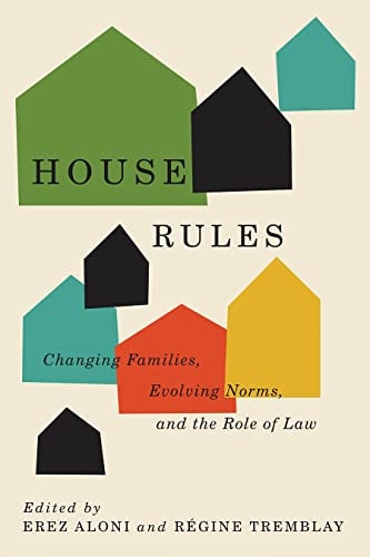 House Rules Changing Families, Evolving Norms, and the Role of the Law