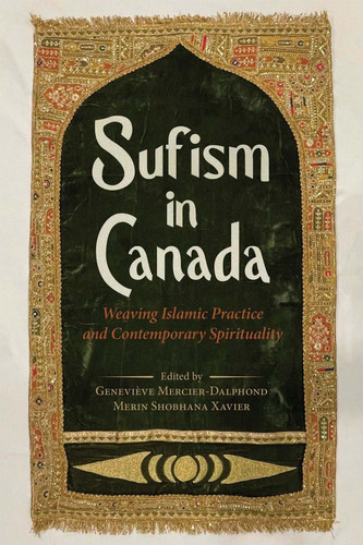 Sufism in Canada Weaving Islamic Practice and Contemporary Spirituality