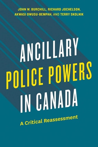 Ancillary Police Powers in Canada A Critical Reassessment
