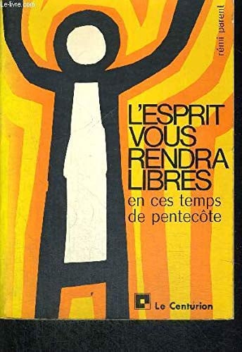 L'esprit vous rendra libres en ces temps de Pentecôte