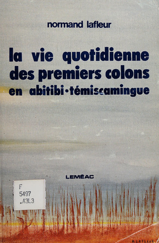 La vie quotidienne des premiers colons en Abitibi-Témiscamingue (Collection Connaissance) (French Edition)