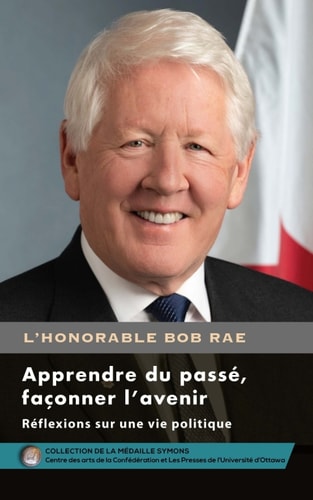 Bob Rae - Learning from the Past, Imagining the Future - Apprendre du passé, façonner l’avenir