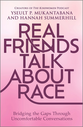 Real Friends Talk about Race Bridging the Gaps Through Uncomfortable Conversations