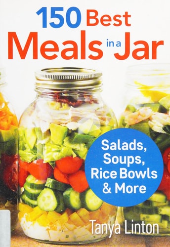 150 Best Meals in a Jar Salads, Soups, Rice Bowls and More