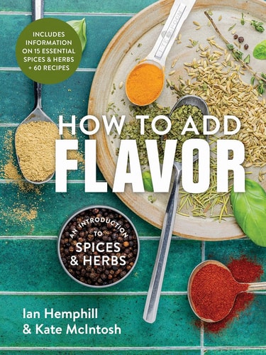 How to Add Flavor An Introduction to Spices and Herbs