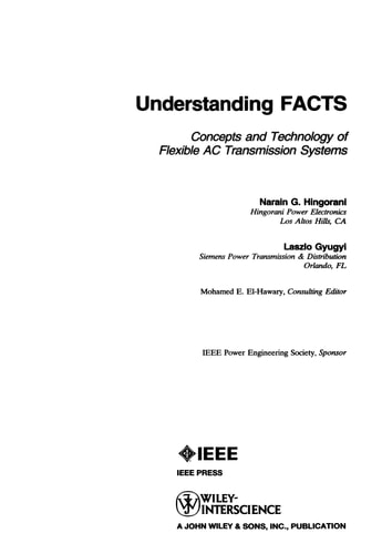 Understanding FACTS: Concepts and Technology of Flexible AC Transmission Systems