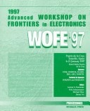 1997 Advanced Workshop on Frontiers in Electronics: Wofe '97 Proceedings : Puerto De LA Cruz, Tenerife, Spain, 6-11 January 1997