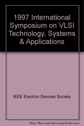 1997 International Symposium on VLSI Technology, Systems, and Applications Proceedings of Technical Papers