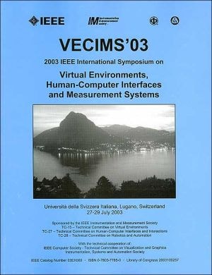 VECIMS'03 2003 IEEE International Symposium on Virtual Environments, Human-Computer Interfaces and Measurement Systems : Università Della Svizzera Italiana, Lugano, Switzerland, 27-29 July, 2003
