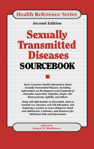Sexually Transmitted Diseases Sourcebook: Basic Consumer Health Information About Sexually Transmitted Diseases (Health Reference Series)