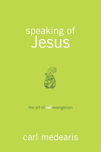 Speaking of Jesus The Art of Not-Evangelism