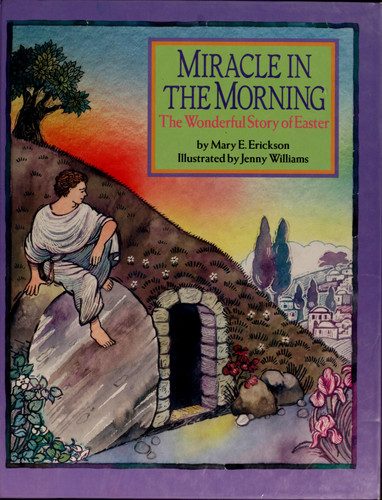 Miracle in the morning: the wonderful story of Easter