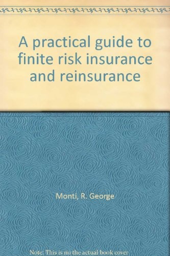 A Practical Guide to Finite Risk Insurance and Reinsurance