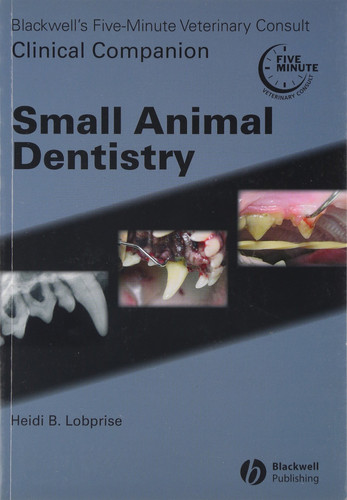 Blackwell's Five-Minute Veterinary Consult Clinical Companion Small Animal Dentistry