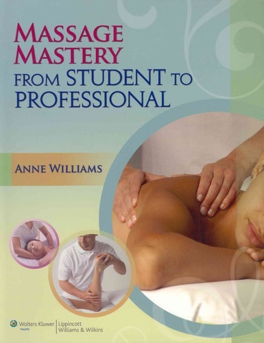 Massage Mastery From Student to Professional