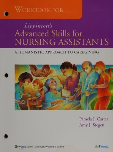 Workbook for Lippincott's Advanced Skills for Nursing Assistants A Humanistic Approach to Caregiving