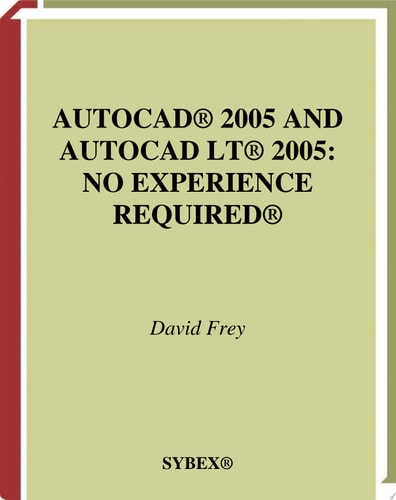 AutoCAD 2005 and AutoCAD LT 2005: No Experience Required